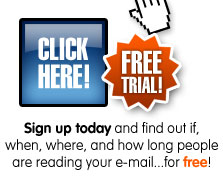 Free trial: Sign up today and find out if, when, where and how long people are reading your e-mail… for free!